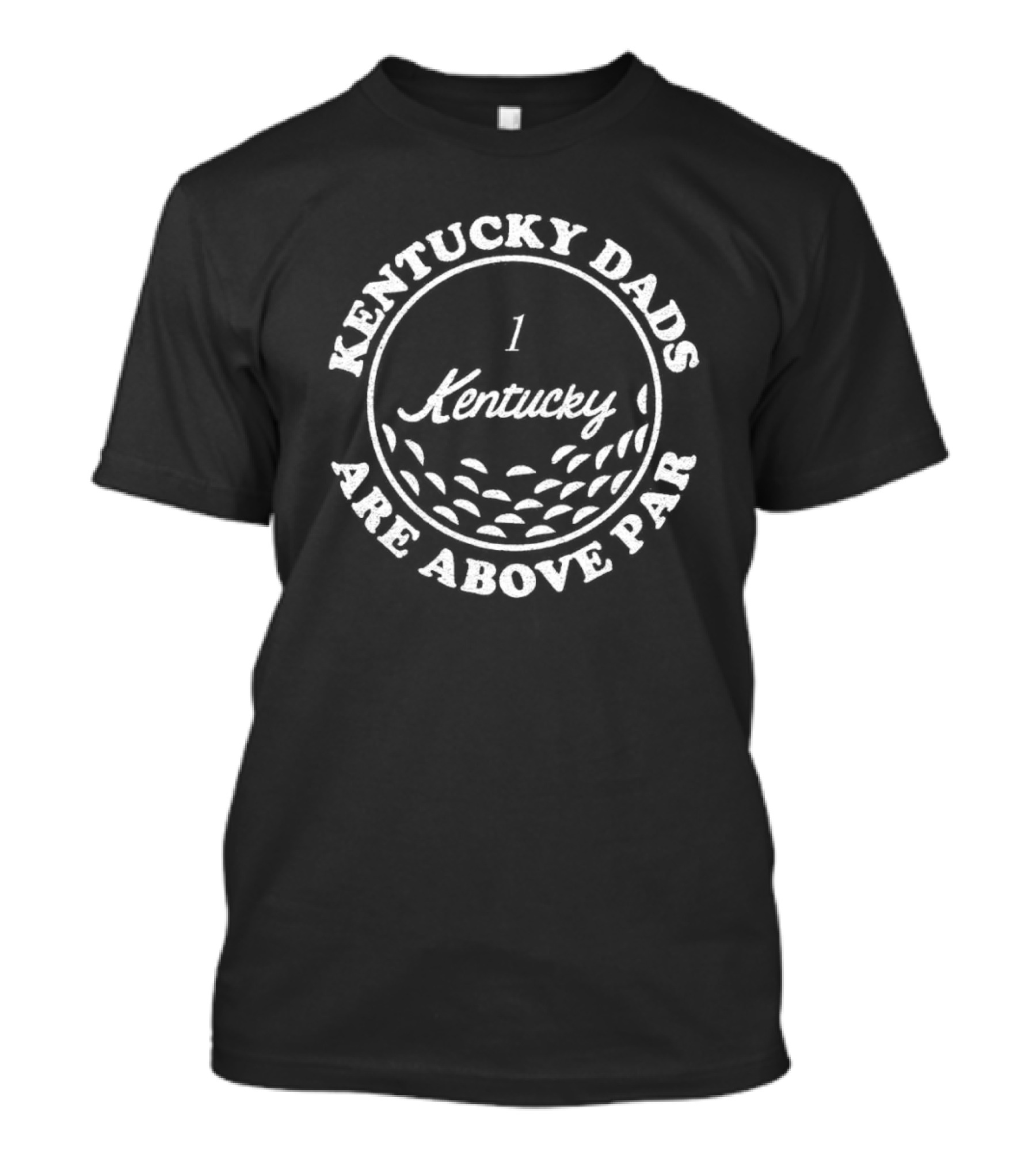 Kentucky Dads Are Above Par 1 Kentucky T-Shirt