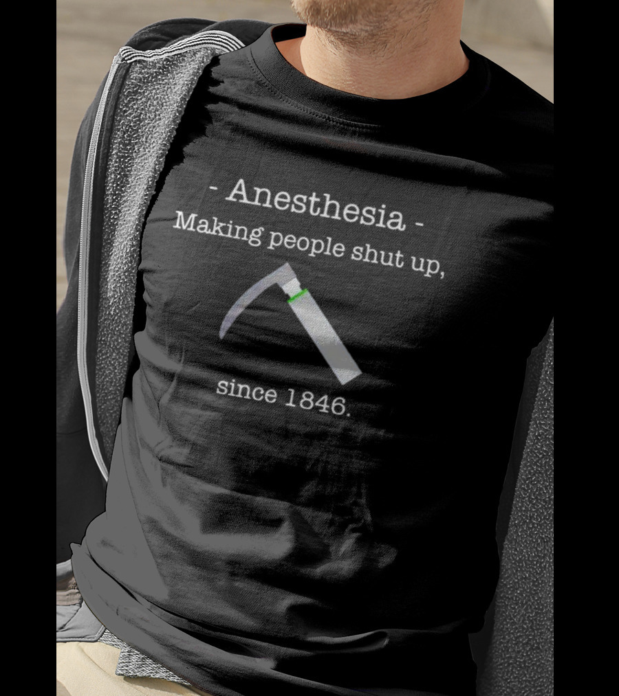 Anesthesia Making People Shut Up Since 1846 Retro Style Widget T-Shirt