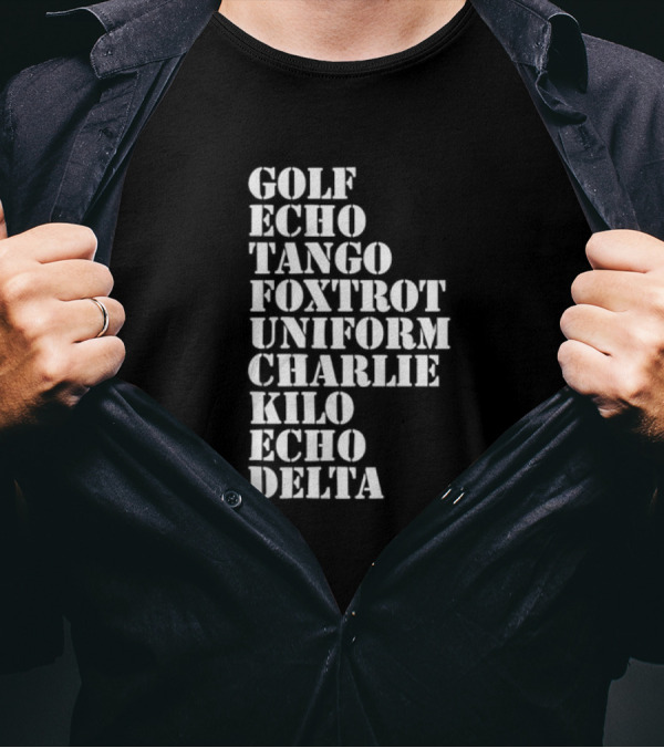 Golf Echo Tango Foxtrot Uniform Charlie Kilo Echo Delta Funny T-Shirt