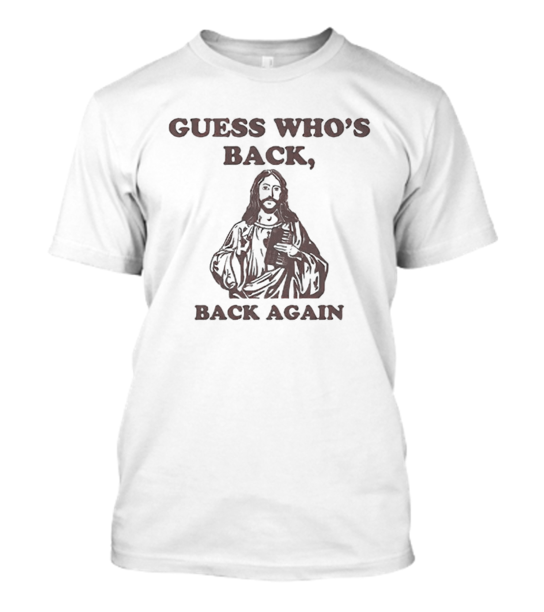 Guess Who's Back Back Again Jesus T-Shirt