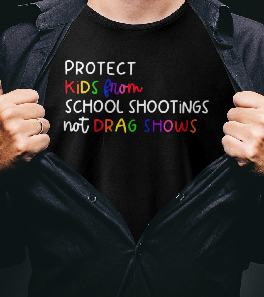 Protect Kids From School Shootings Not Drag Shows T-Shirt