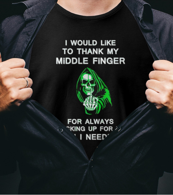 I Would Like To Thank My Middle Finger Skull Sticking Up For Me When I Needed It T-Shirt