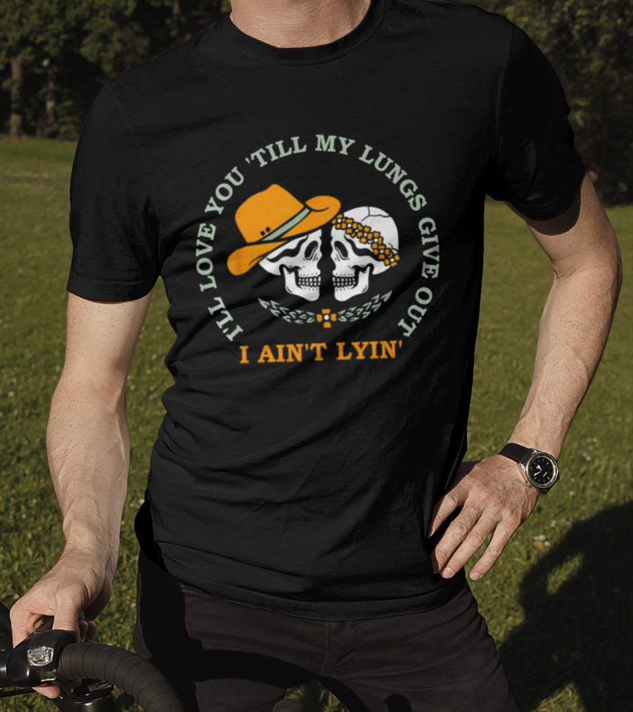 I’ll Love You Till My Lungs Give Out I Ain’t Lyin’ Skull Cowboy Hats Floral Wreath T-Shirt
