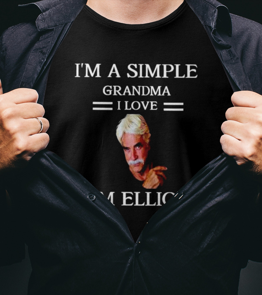 I'm A Simple Grandma I Love Sam Elliott T-Shirt