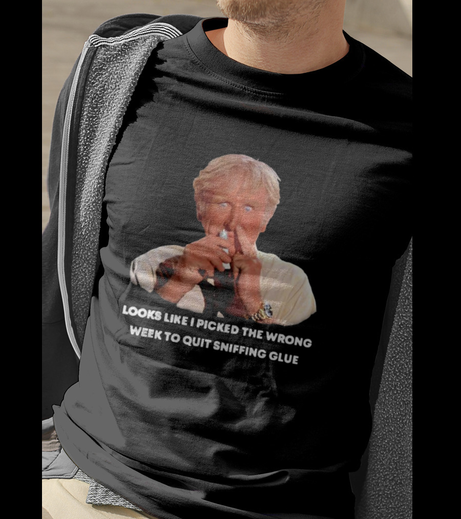 Looks Like I Picked The Wrong Week To Quit Sniffing Glue Aircraft Movie Character Nostalgia T-Shirt