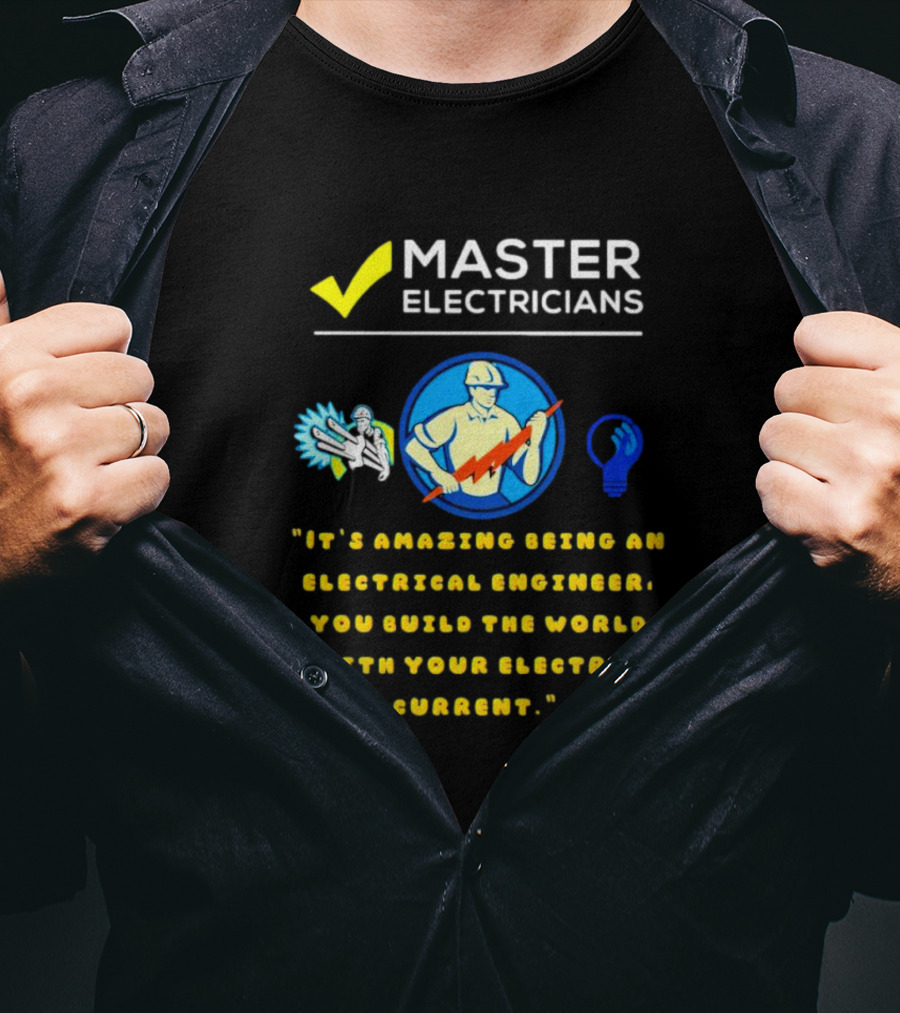 Master Electricians Electrical Engineer Building The World With Electric Current T-Shirt