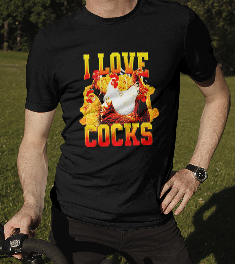 I Love Cocks Chickens T-Shirt