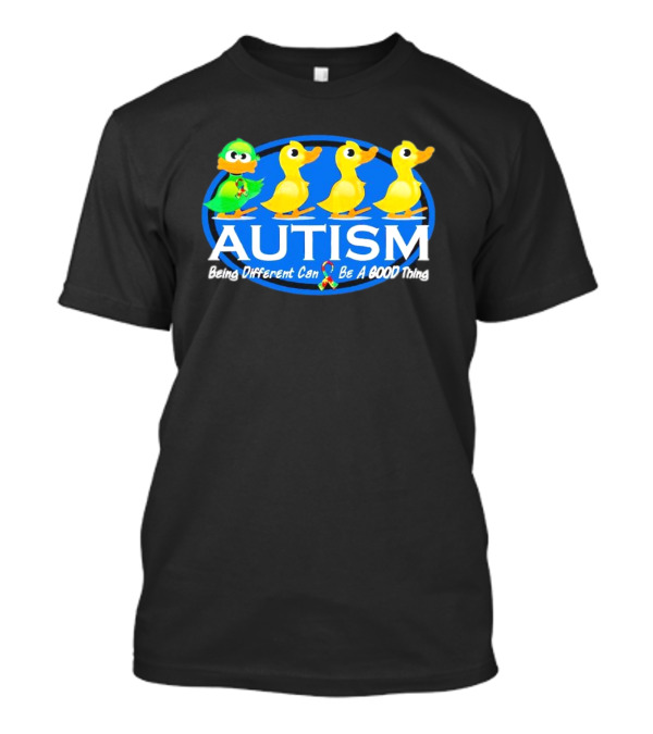 Autism Being Different Can Be A Good Thing With Ducks And Autism T-Shirt