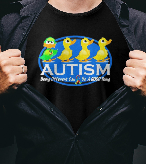 Autism Being Different Can Be A Good Thing With Ducks And Autism T-Shirt