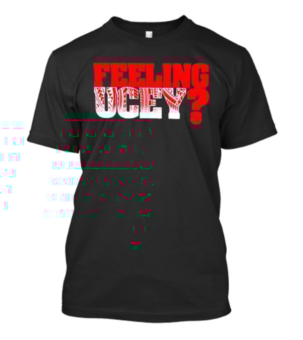 Feeling Ucey? T-Shirt