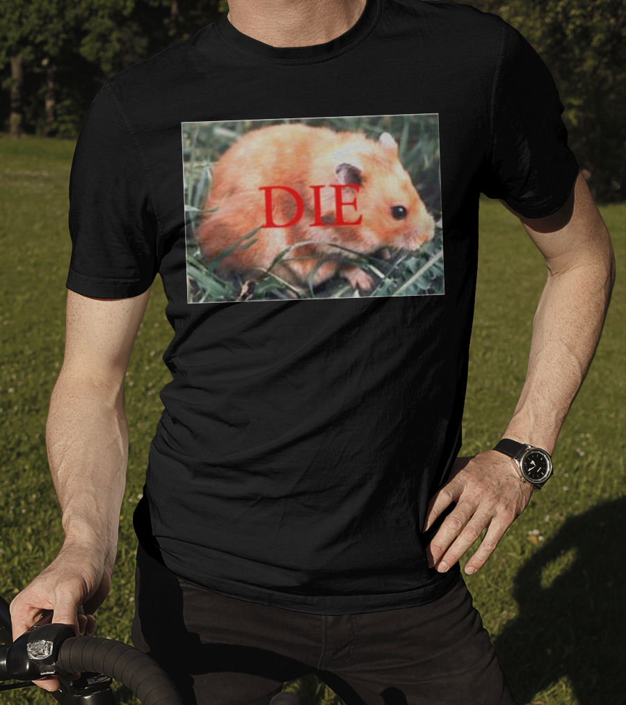 Hamster Die Text Overlay On Image T-Shirt