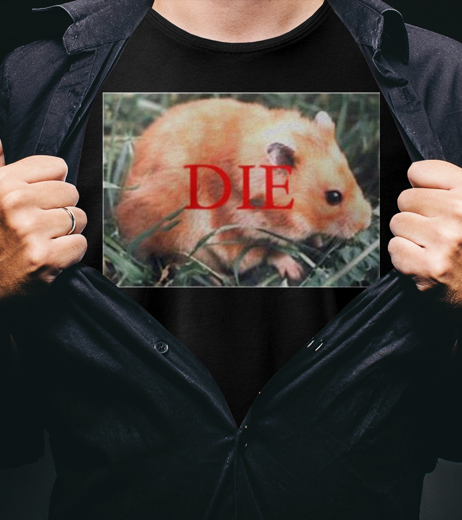 Hamster Die Text Overlay On Image T-Shirt