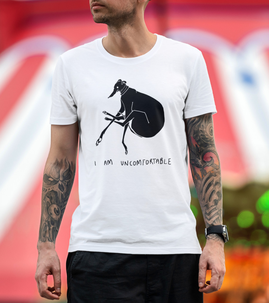 I Am Uncomfortable Greyhound T-Shirt