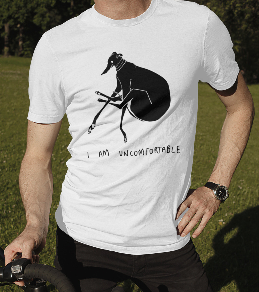 I Am Uncomfortable Greyhound T-Shirt