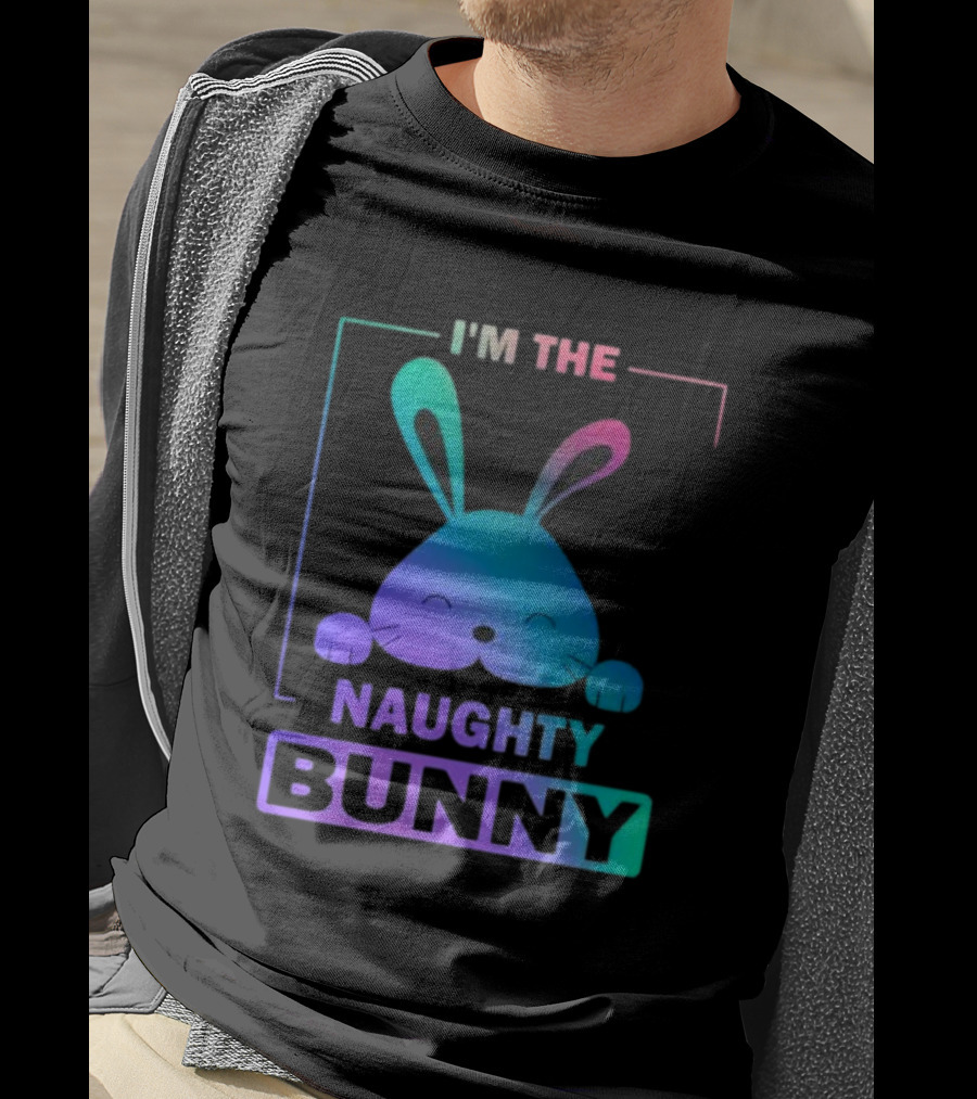I'm The Naughty Bunny Rainbow Gradient Happy Ears T-Shirt