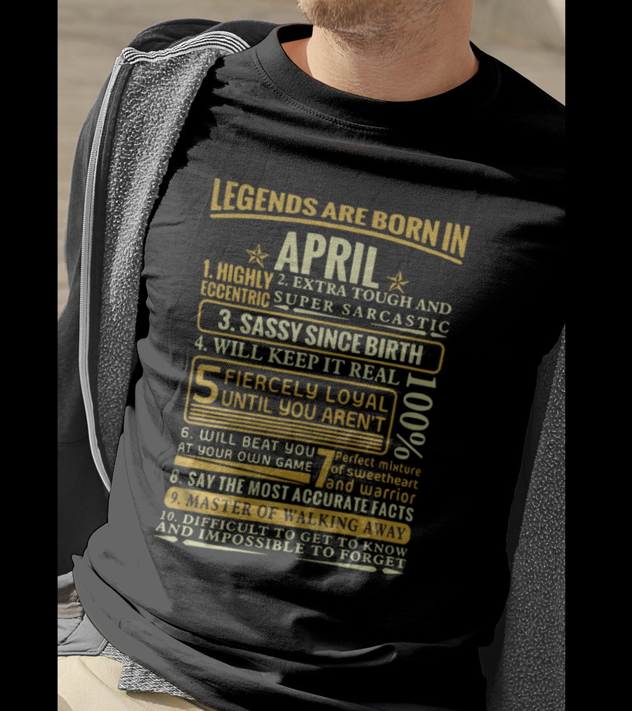 Legends Are Born In April: Fiercely Loyal, Sassy, Tough And Eccentric Truth Tellers T-Shirt