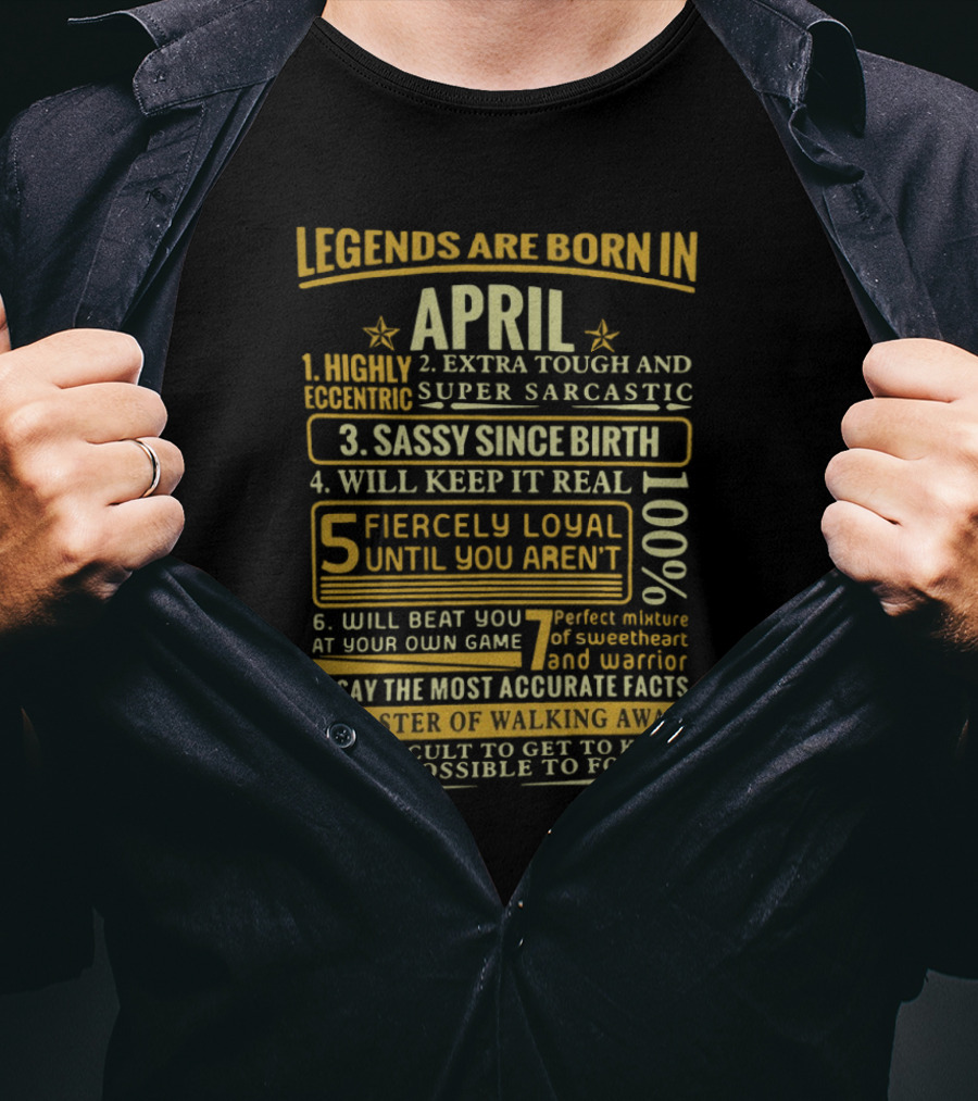 Legends Are Born In April: Fiercely Loyal, Sassy, Tough And Eccentric Truth Tellers T-Shirt