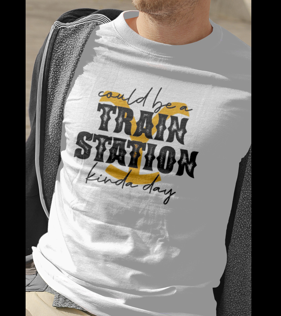 Could Be A Train Station Kinda Day 2 T-Shirt