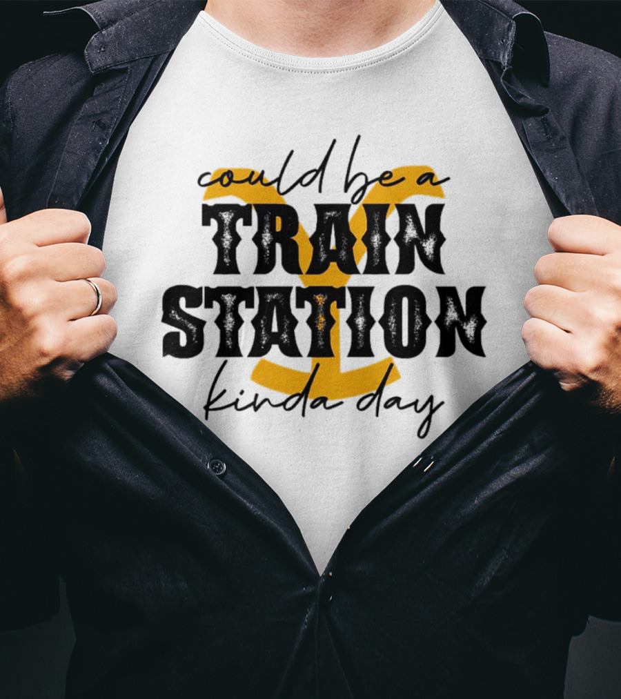 Could Be A Train Station Kinda Day 2 T-Shirt