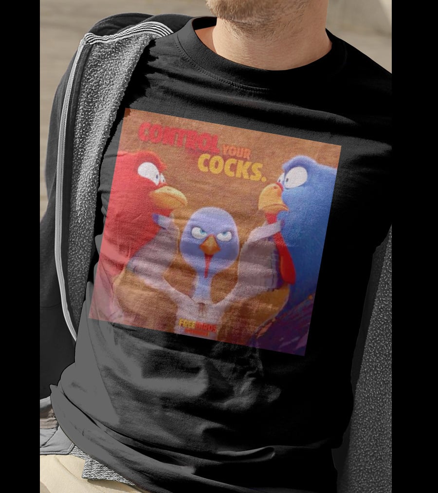 Control Your Cocks Free Birds November T-Shirt