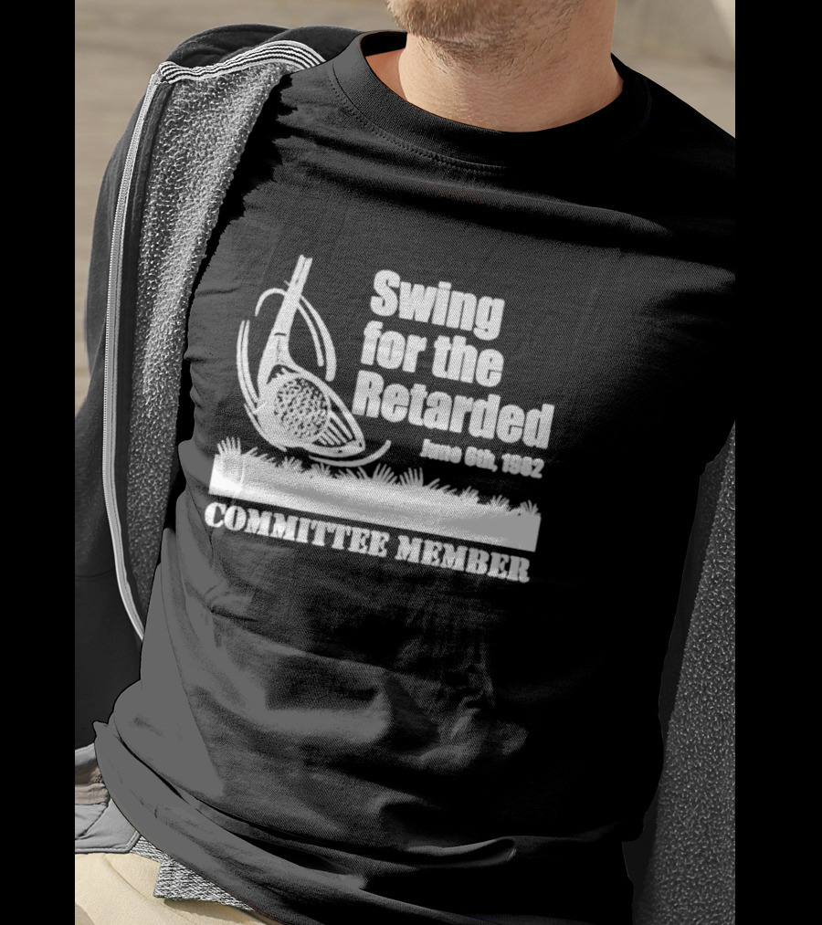 Swing For The Retarded Committee Member June 6th 1982 T-Shirt