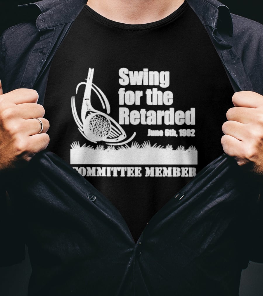 Swing For The Retarded Committee Member June 6th 1982 T-Shirt