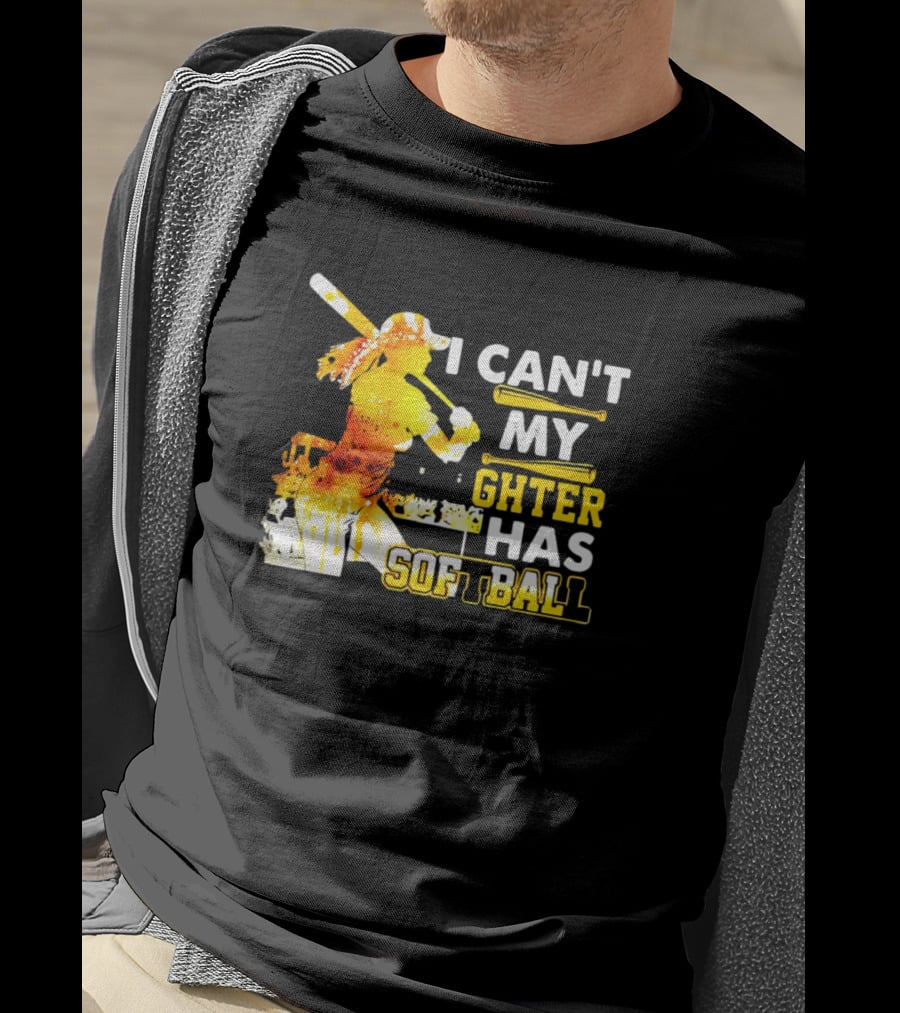I Can’t My Daughter Has Softball Father’s Day Baseball Player Father's T-Shirt
