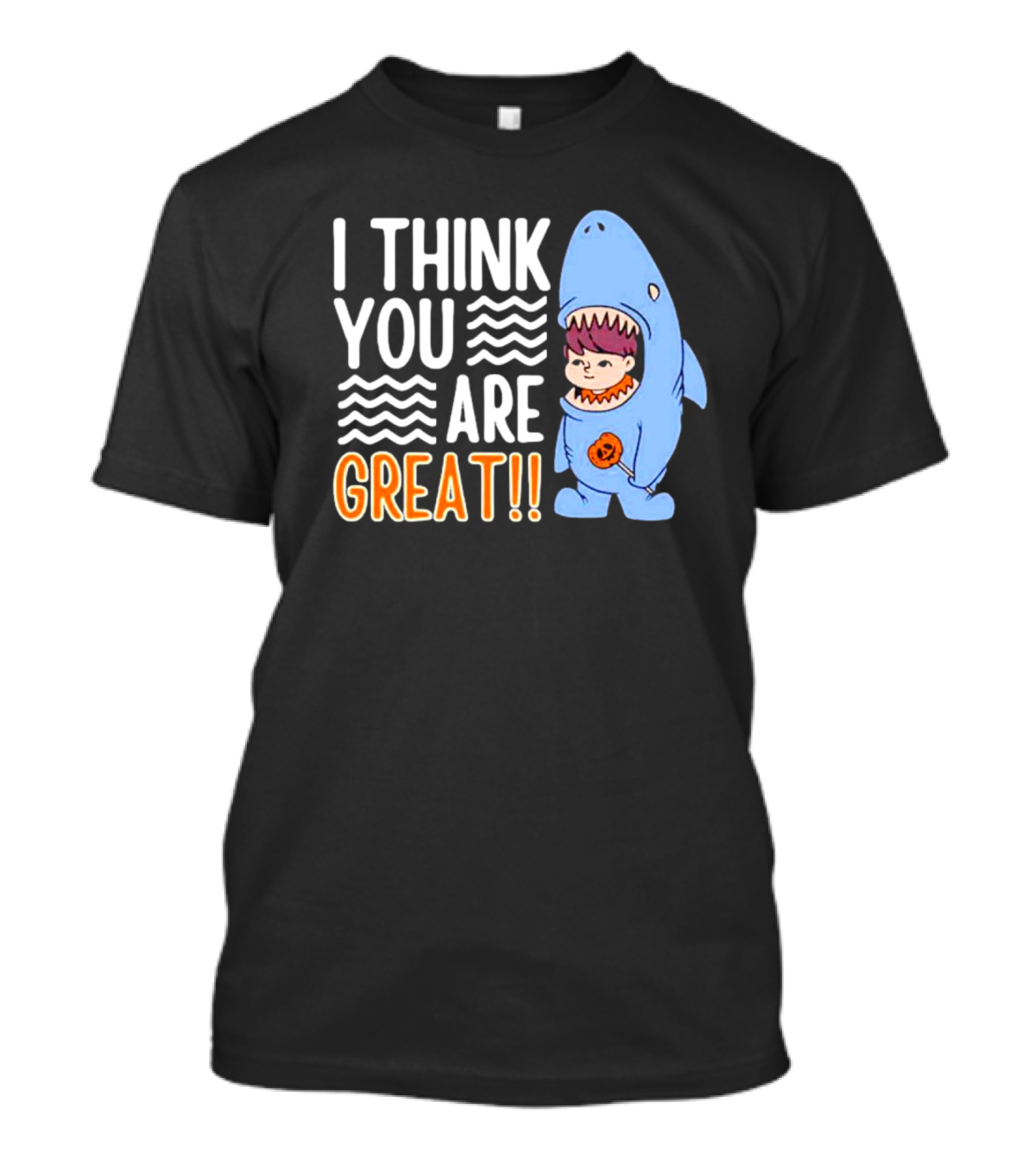 I Think You Are Great Baby Wearing Shark Costume T-Shirt