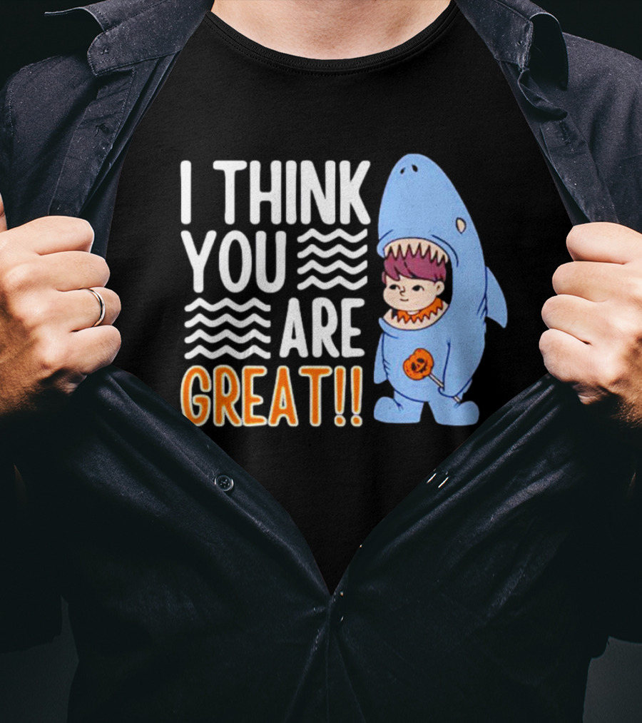 I Think You Are Great Baby Wearing Shark Costume T-Shirt