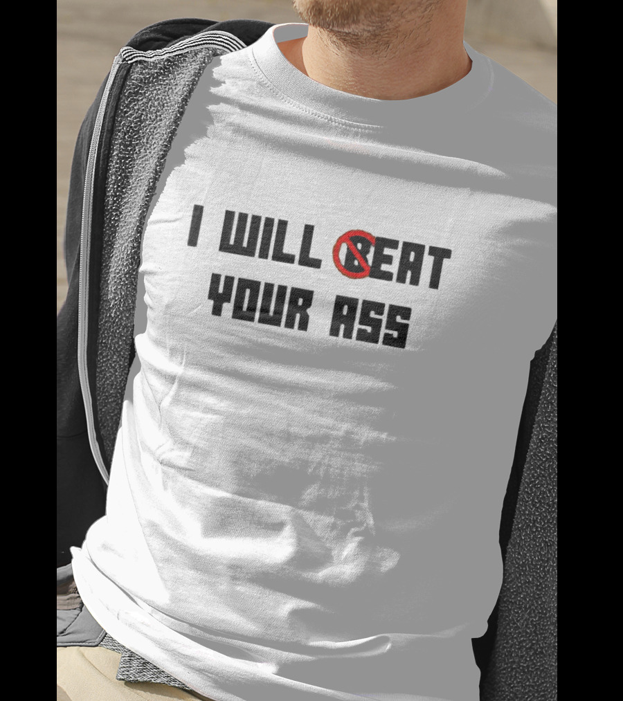I Will Beat Your Ass No Symbol Marked T-Shirt