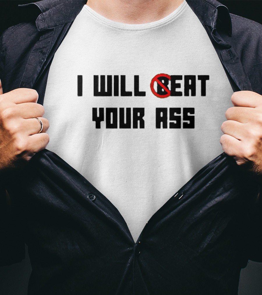 I Will Beat Your Ass No Symbol Marked T-Shirt