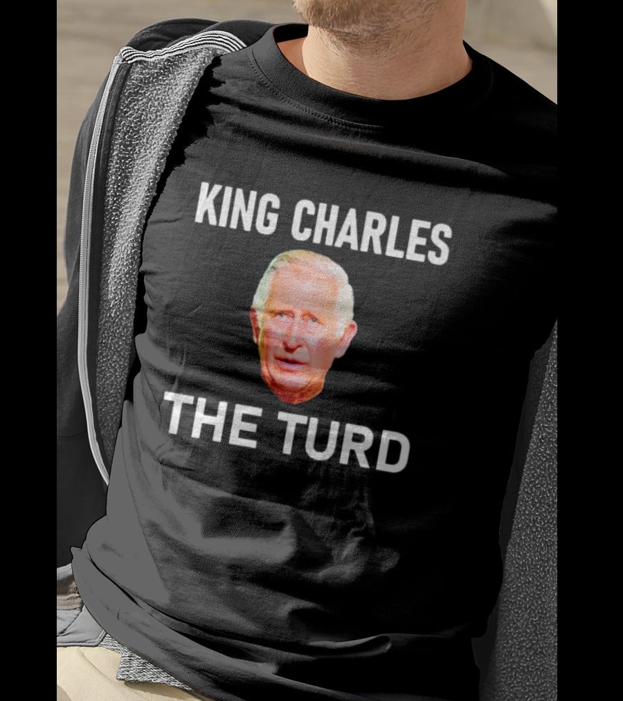 King Charles The Turd T-Shirt