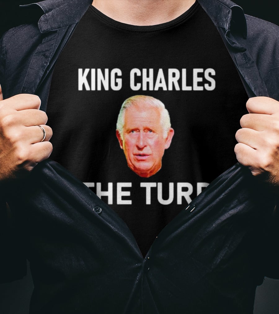 King Charles The Turd T-Shirt