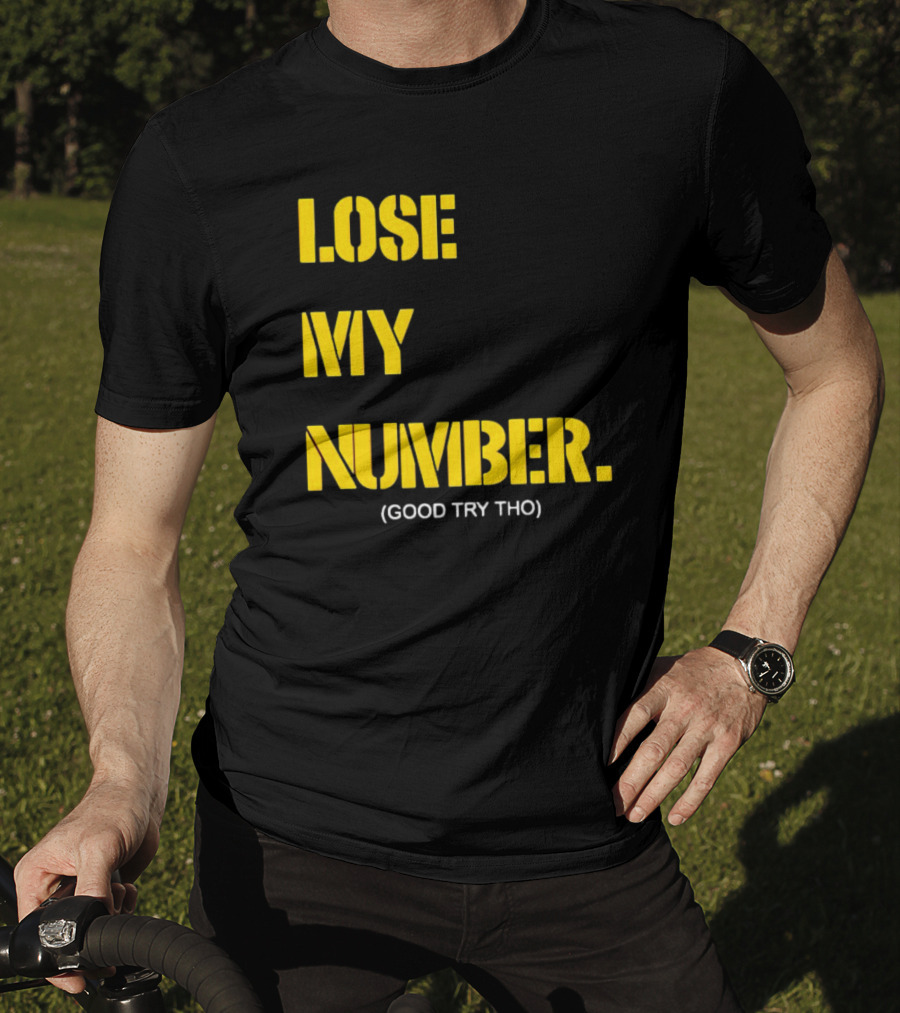 Lose My Number Good Try Tho T-Shirt