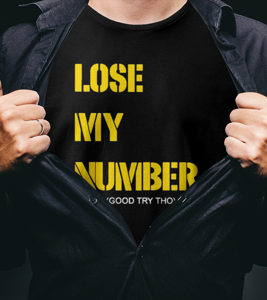 Lose My Number Good Try Tho T-Shirt