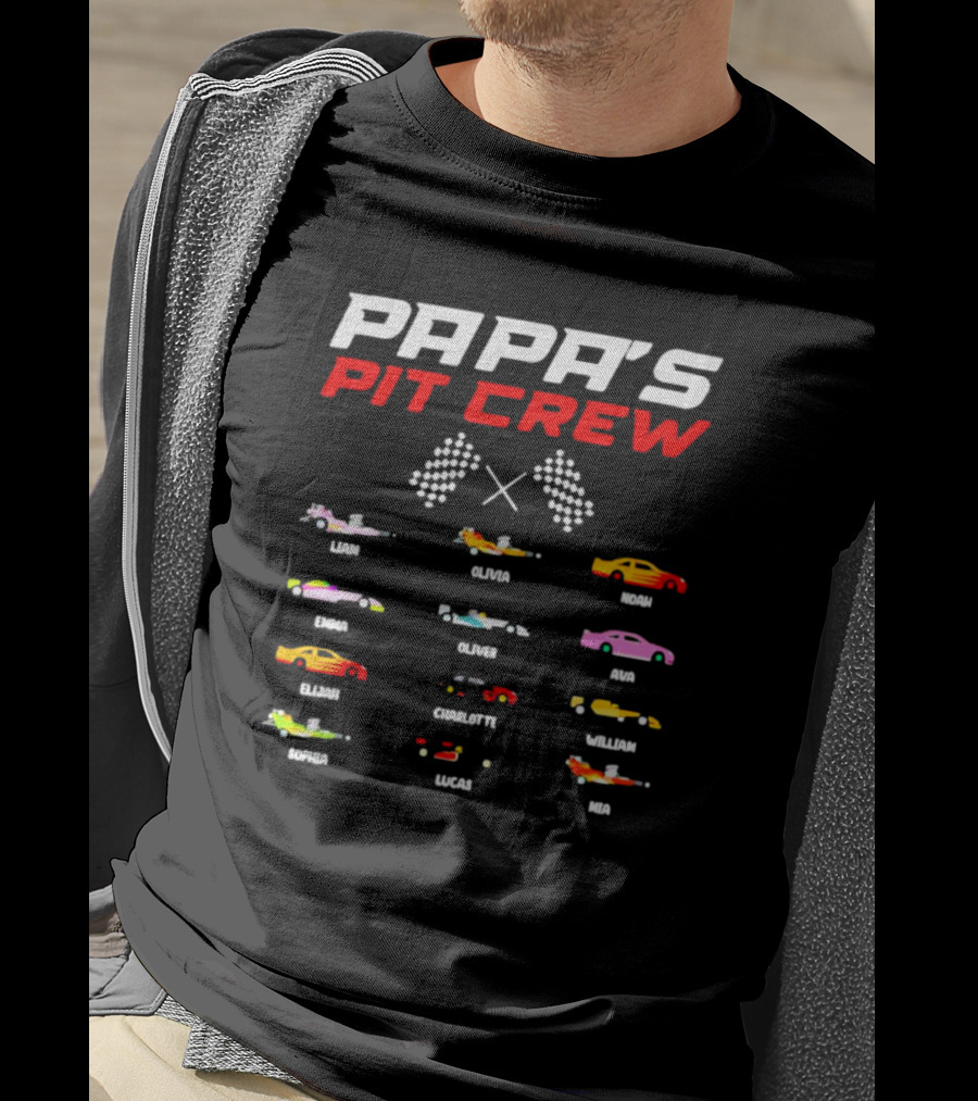 Papa's Pit Crew Personalized Cars Racing Team Liam Olivia Noah Emma Oliver Ava Elijah Charlotte William Sophia Lucas Mia T-Shirt