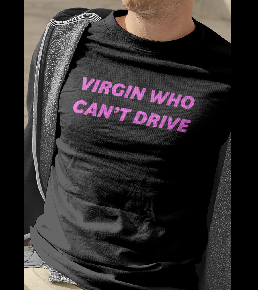 Virgin Who Can’t Drive Clueless T-Shirt