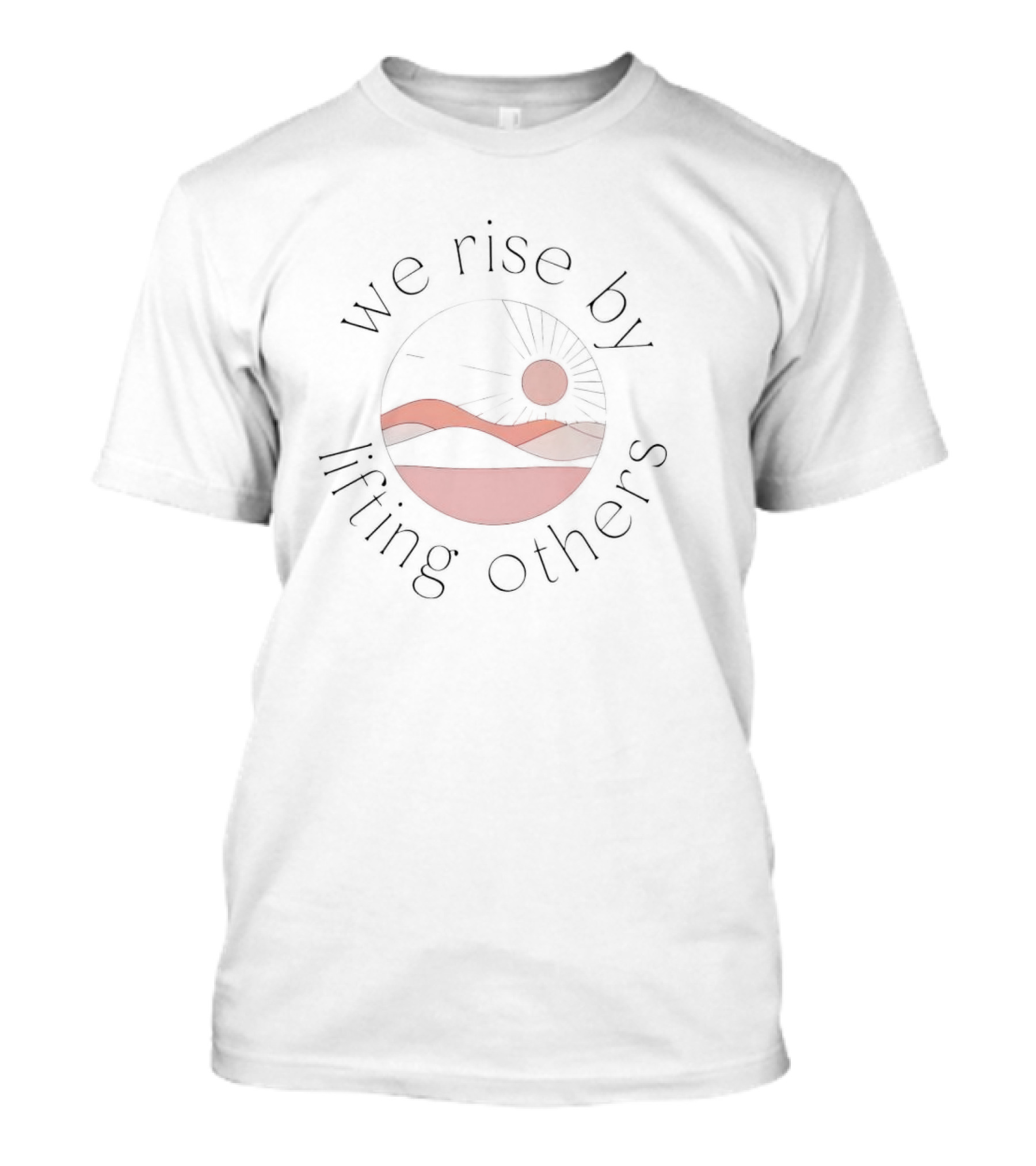 We Rise By Lifting Others With Sunset And Mountain T-Shirt