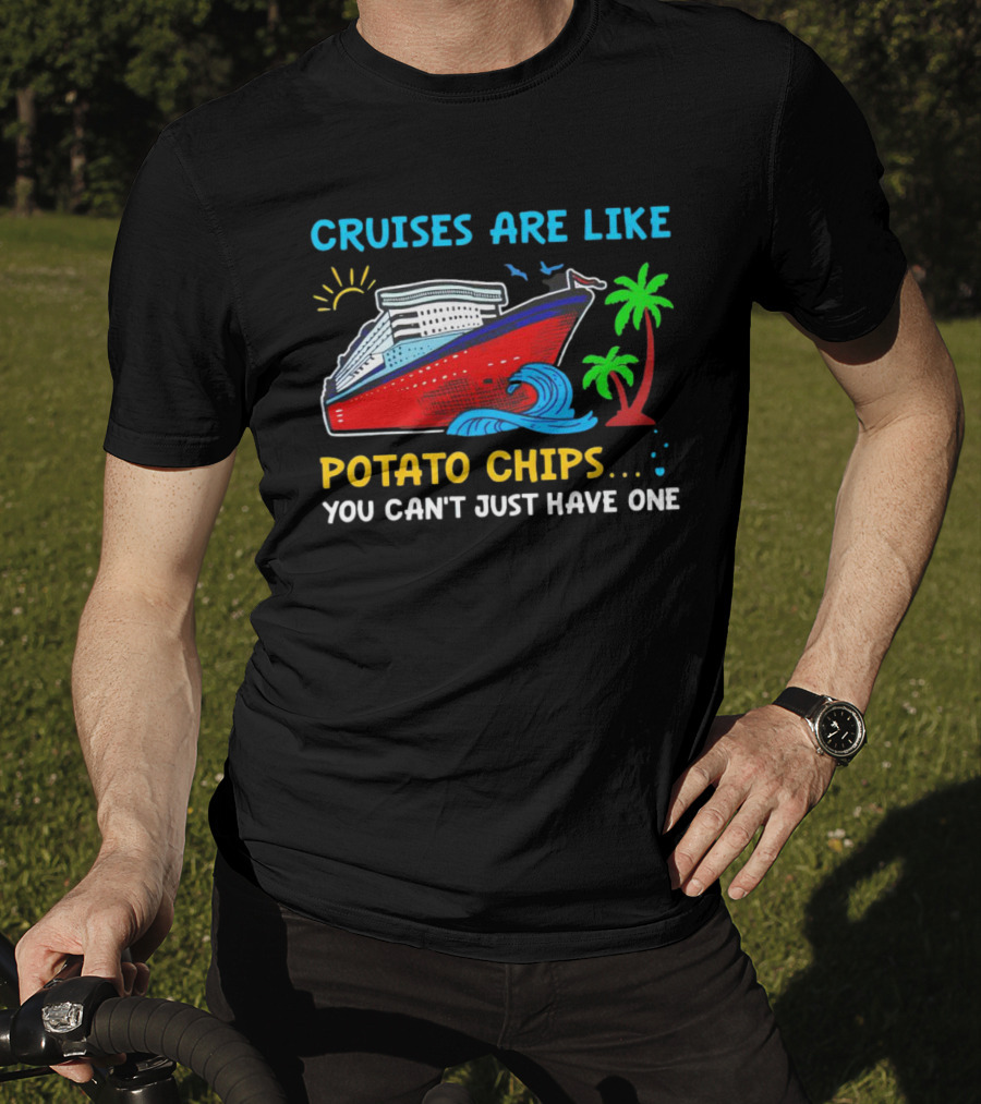 Cruises Are Like Potato Chips You Can’t Just Have One Ocean Sun Palms T-Shirt