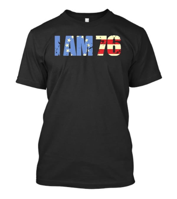 I AM 76 Patriotic American Flag T-Shirt
