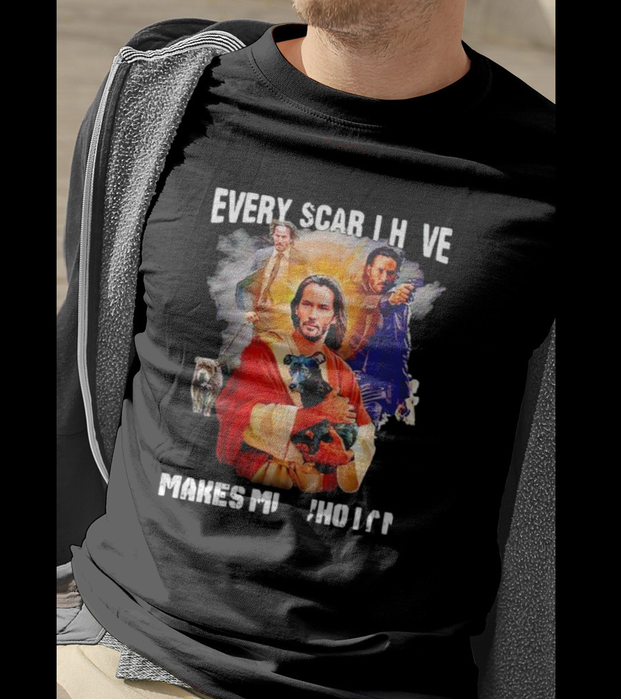 Every Scar I Have Makes Me Who I Am John Wick Jesus T-Shirt