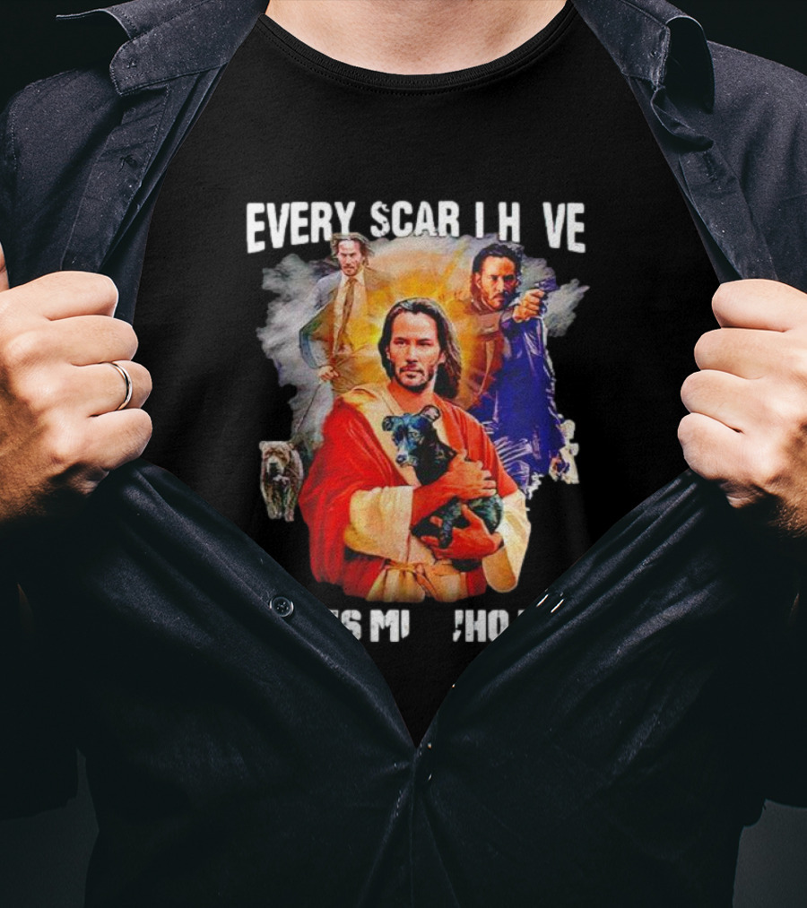 Every Scar I Have Makes Me Who I Am John Wick Jesus T-Shirt
