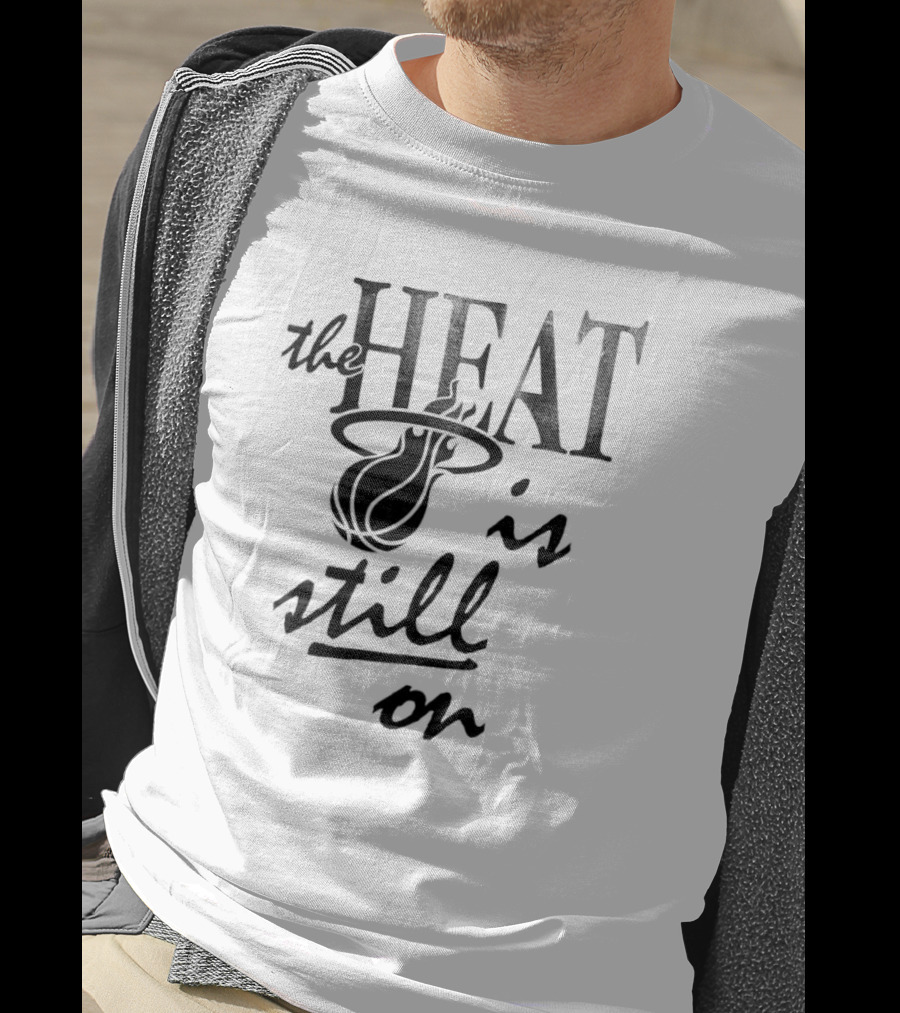 Miami Heat The Heat Is Still On T-Shirt