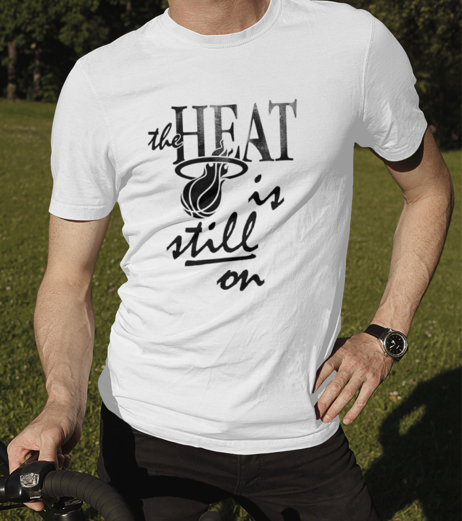 Miami Heat The Heat Is Still On T-Shirt