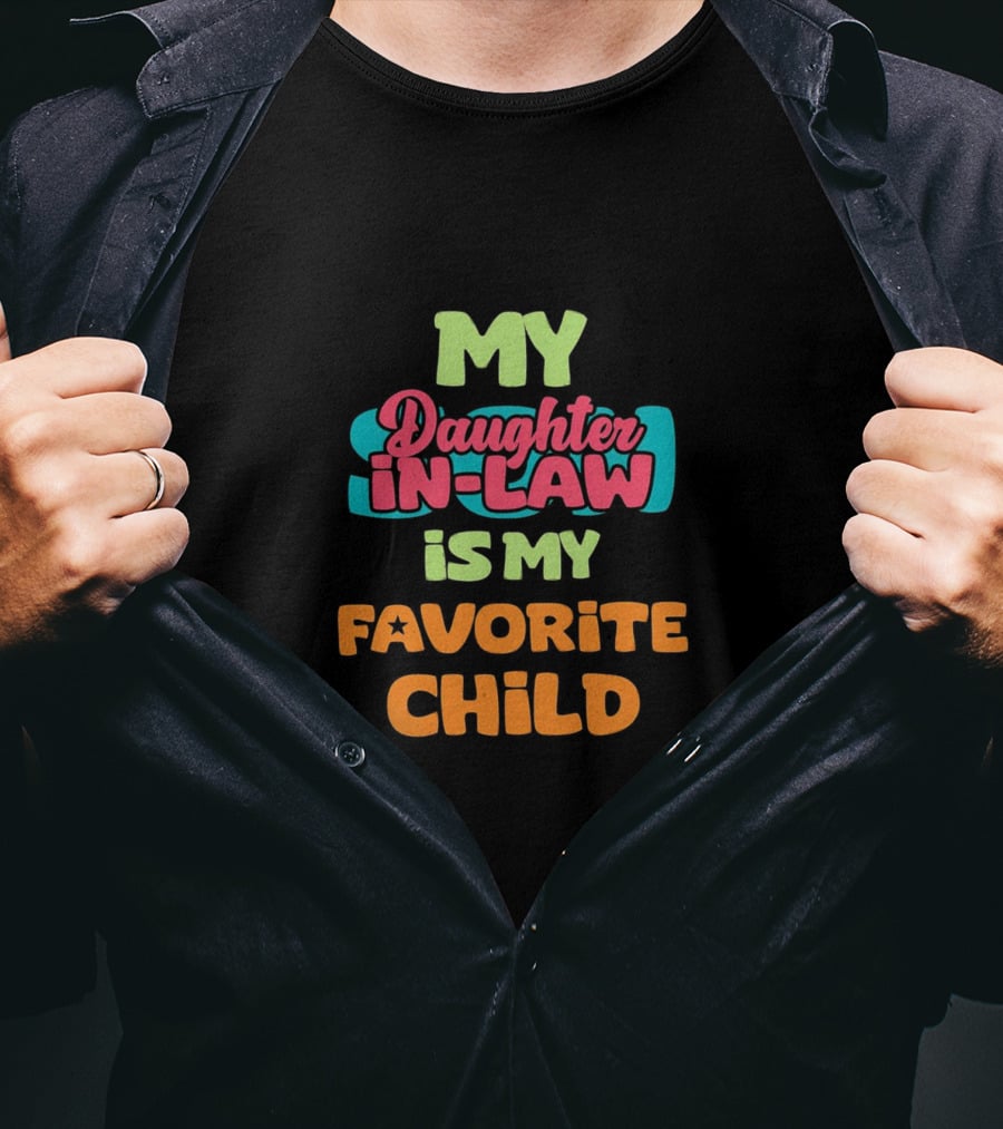 My Daughter-in-Law Is My Favorite Child T-Shirt