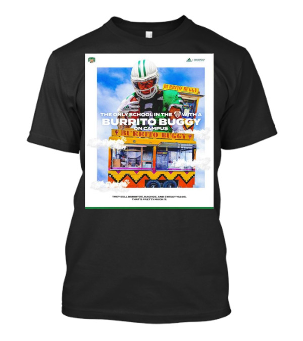 Ohio Bobcats The Only School In The MAC With A Burrito Buggy On Campus Burritos Nachos Street Tacos T-Shirt