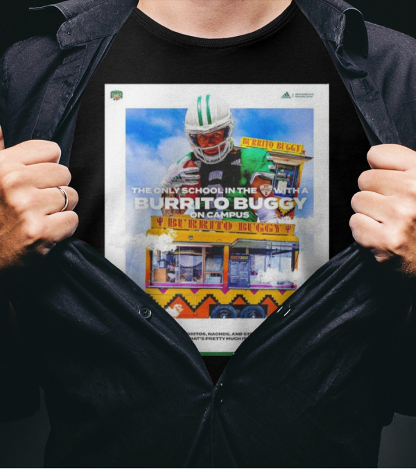 Ohio Bobcats The Only School In The MAC With A Burrito Buggy On Campus Burritos Nachos Street Tacos T-Shirt