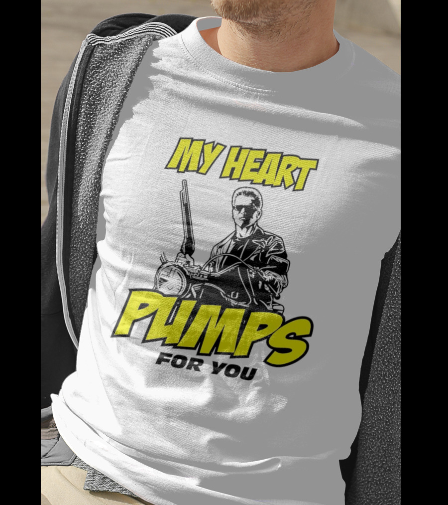 Terminator My Heart Pumps For You T-Shirt