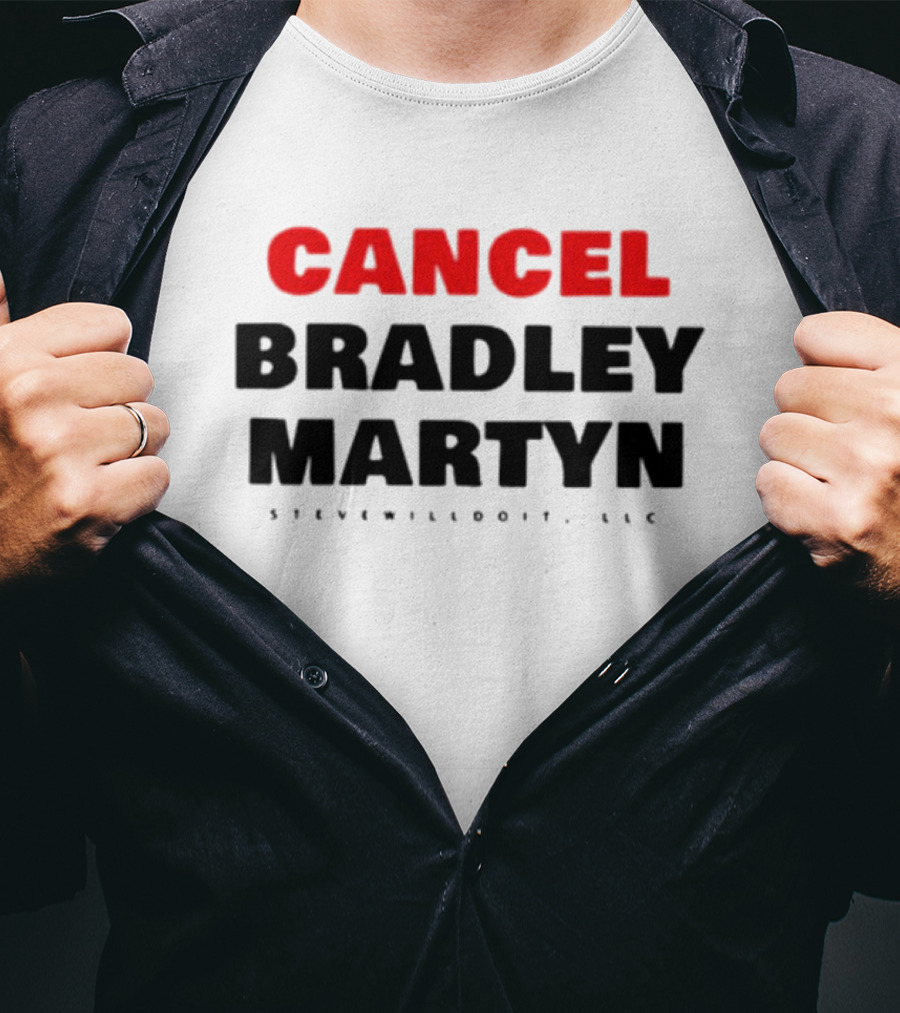 Cancel Bradley Martyn Stevenwilldoit LLC T-Shirt