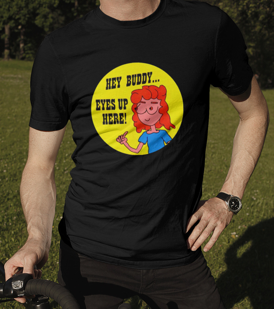 Hey Buddy Eyes Up Here Retro Cartoon Character T-Shirt